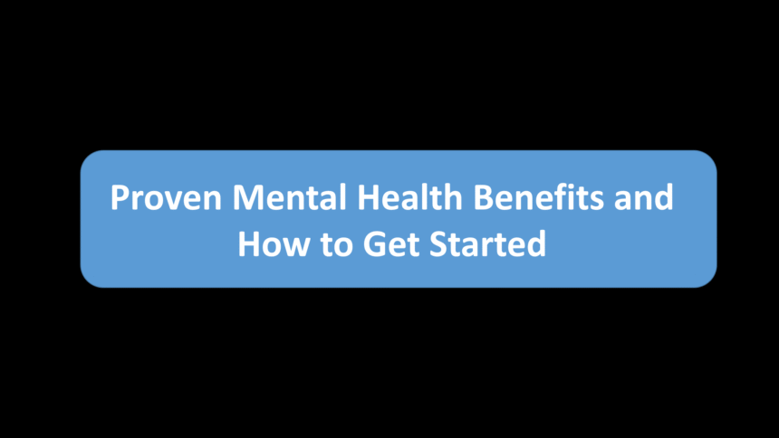 Proven Mental Health Benefits and How to Get Started