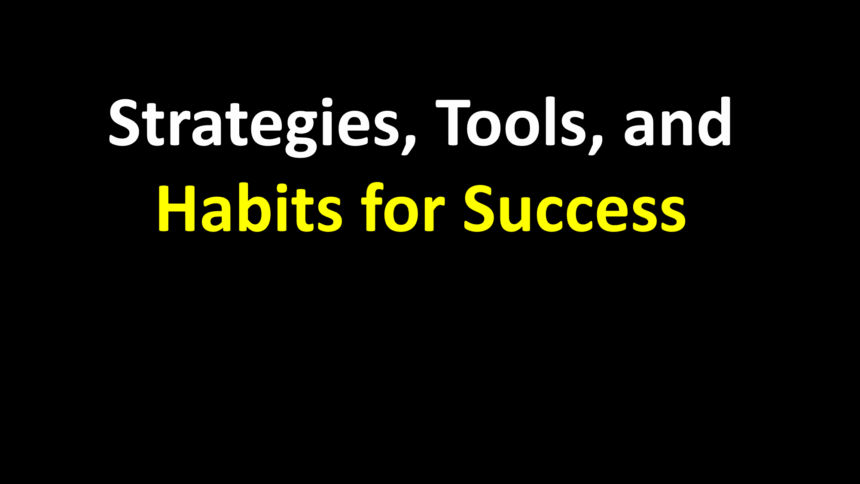 Strategies, Tools, and Habits for Success