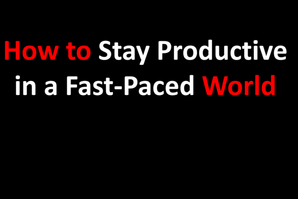 How to Stay Productive in a Fast-Paced World