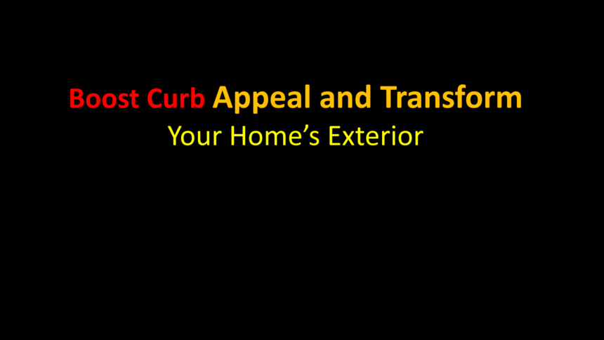 Boost Curb Appeal and Transform Your Home’s Exterior