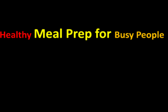 Healthy Meal Prep for Busy People
