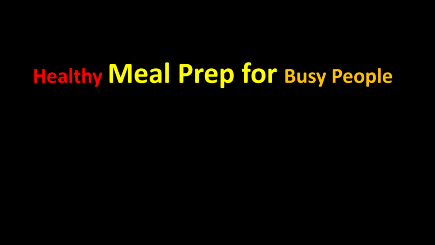 Healthy Meal Prep for Busy People