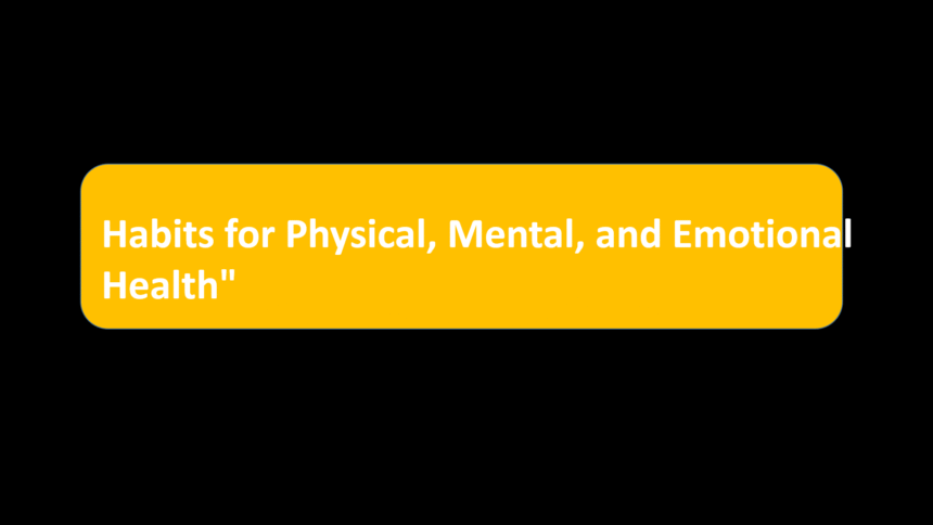 Habits for Physical, Mental, and Emotional Health"
