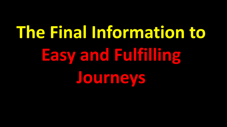 The Final Information to Easy and Fulfilling Journeys