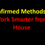 Confirmed Methods to Work Smarter from House