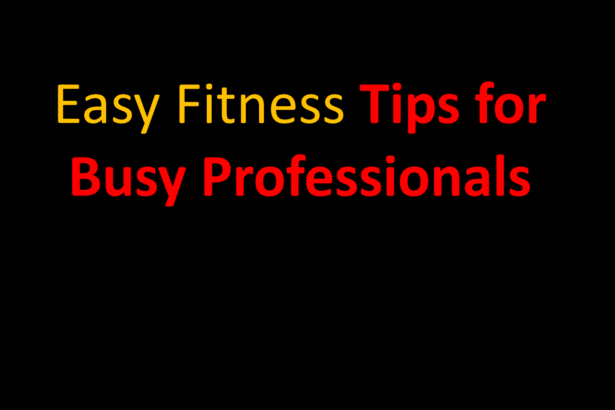 Easy Fitness Tips for Busy Professionals