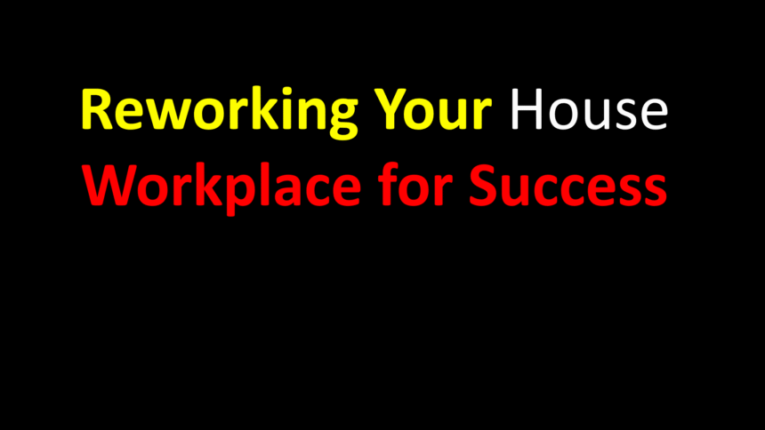 Reworking Your House Workplace for Success