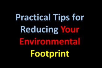 Practical Tips for Reducing Your Environmental Footprint