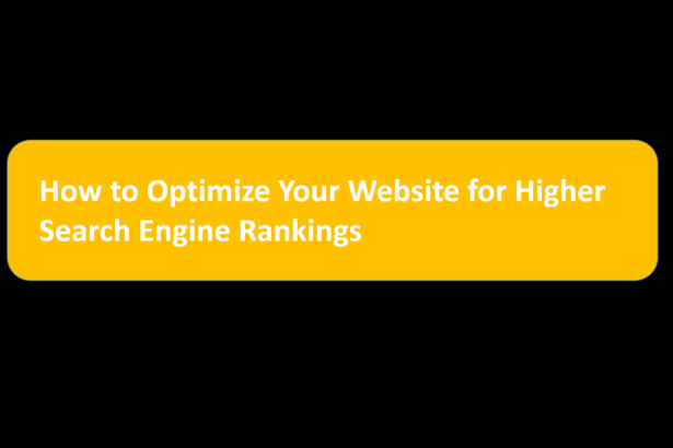 How to Optimize Your Website for Higher Search Engine Rankings