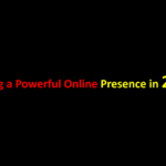 Creating a Powerful Online Presence in 2025