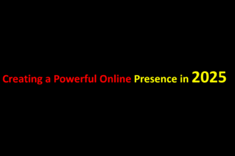 Creating a Powerful Online Presence in 2025