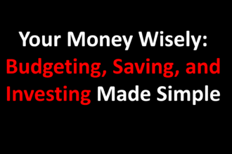 Your Money Wisely: Budgeting, Saving, and Investing Made Simple