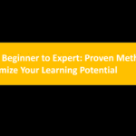From Beginner to Expert: Proven Methods to Maximize Your Learning Potential