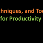 Techniques, and Tools for Productivity