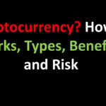 Cryptocurrency? How It Works, Types, Benefits, and Risk