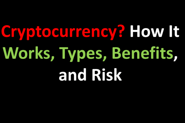 Cryptocurrency? How It Works, Types, Benefits, and Risk