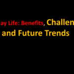 Everyday Life: Benefits, Challenges, and Future Trends