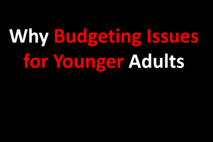 Why Budgeting Issues for Younger Adults