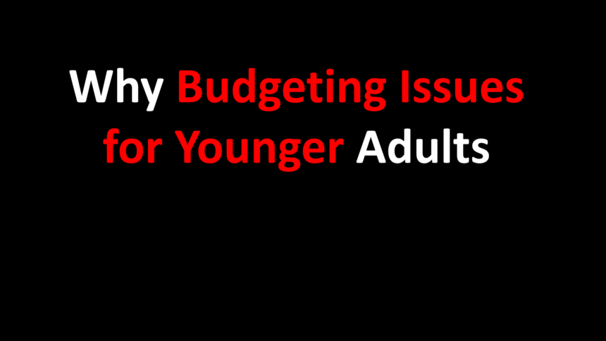 Why Budgeting Issues for Younger Adults