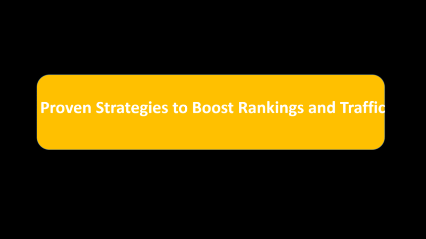 Proven Strategies to Boost Rankings and Traffic