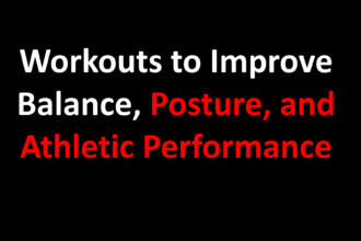 Workouts to Improve Balance, Posture, and Athletic Performance