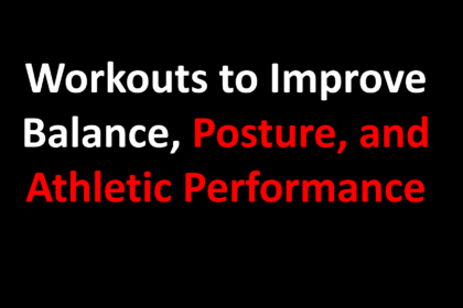 Workouts to Improve Balance, Posture, and Athletic Performance