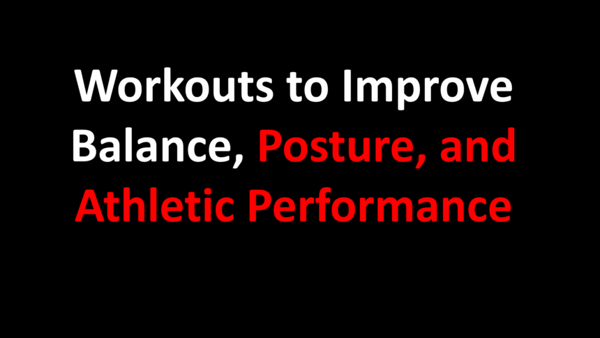 Workouts to Improve Balance, Posture, and Athletic Performance